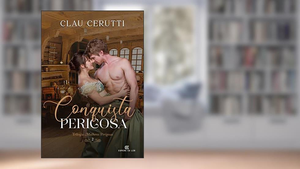 Conquista Perigosa: Trilogia Mulheres Perigosas - livro 2, do autor Clau Cerutti