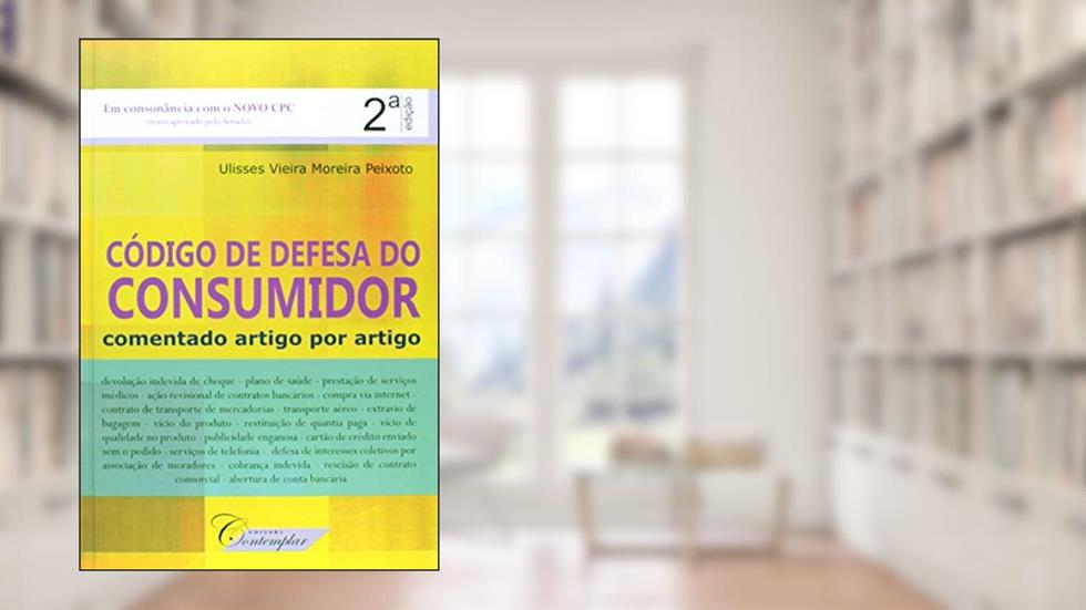 Código de Defesa do Consumidor. Comentado Artigo por Artigo, do autor Ulisses Vieira Moreira Peixoto