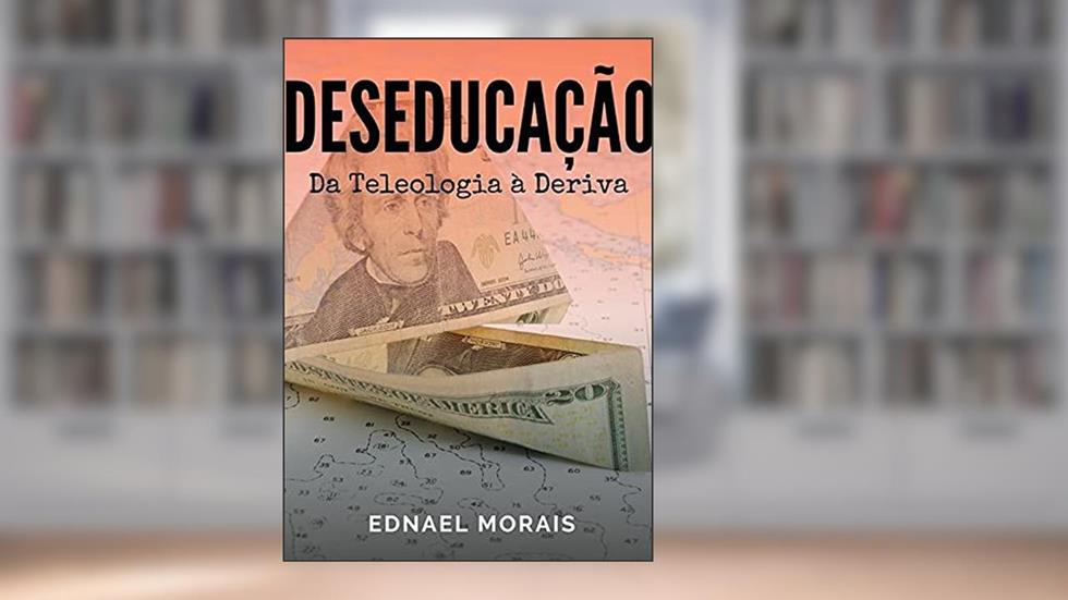 Deseducação, do autor Ednael Morais