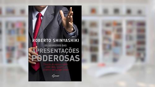 Capa de Os segredos das apresentações poderosas, do autor Roberto Shinyashiki