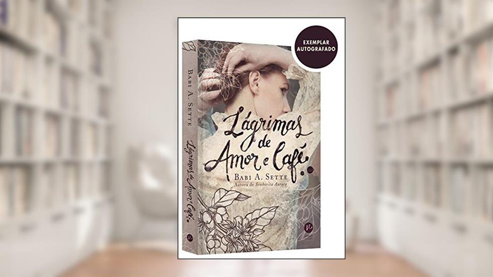 Lágrimas de Amor e Café - Autografado, do autor Babi A Sette