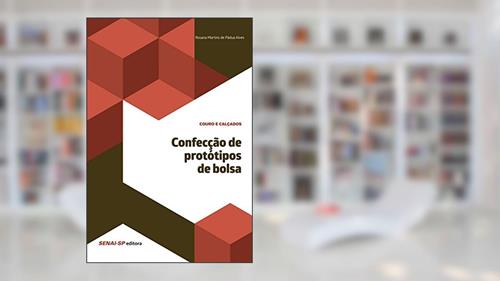 Capa de Confecção de protótipos de bolsa (Couro e Calçados), do autor Rosana Martins Pádua de Alvez