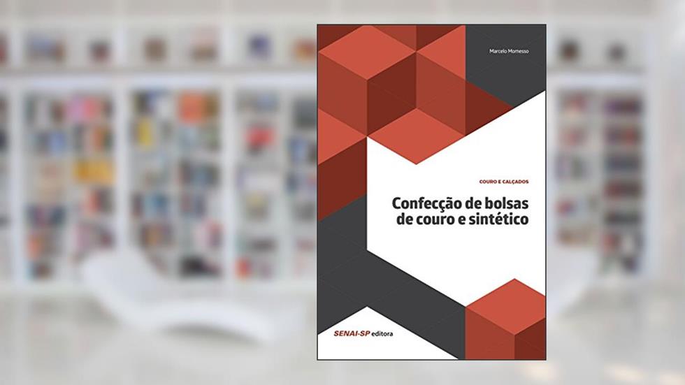 Confecção de bolsas de couro e sintético (Couro e Calçados), do autor Marcelo Momesso