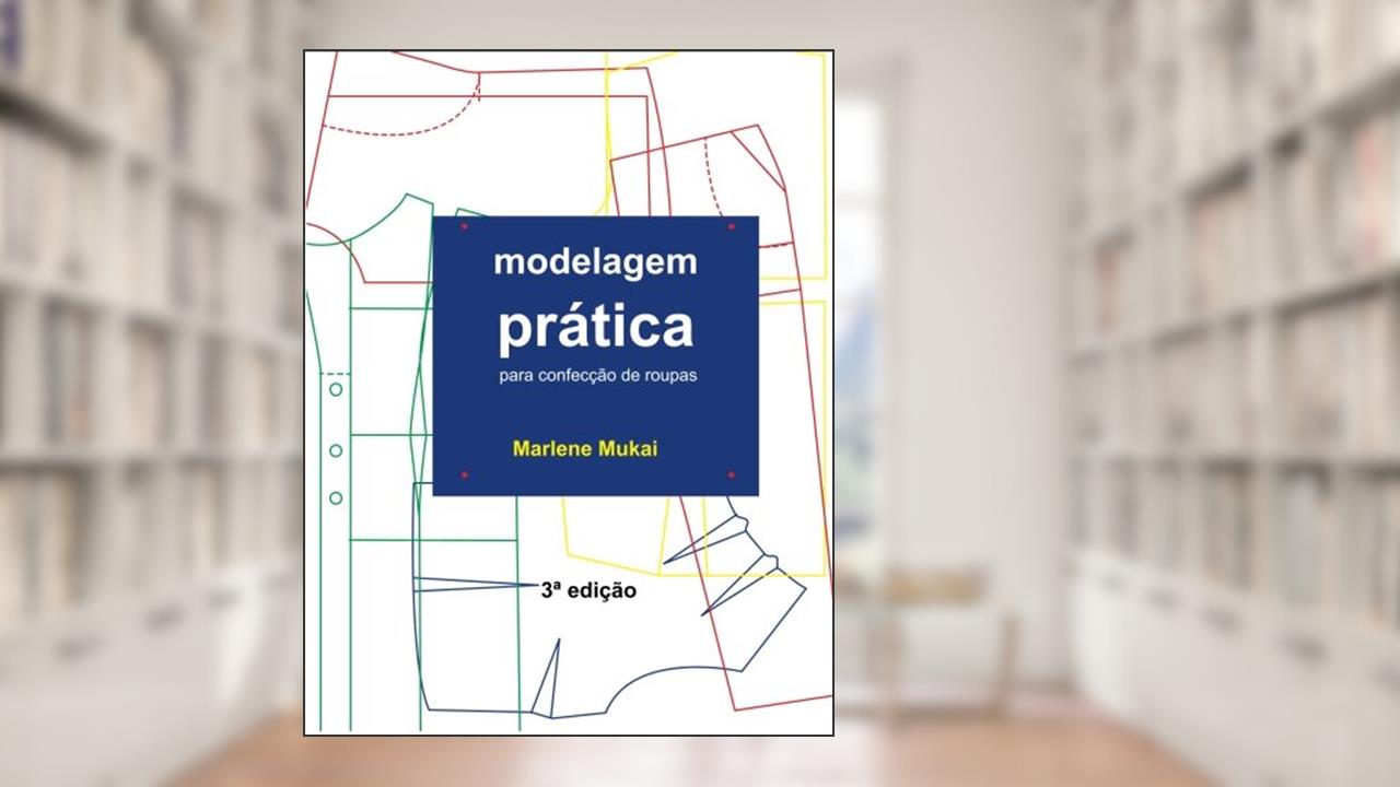 Modelagem Pratica Para Confeccao De Roupas, do autor Marlene Aparecida de Souza Mukai