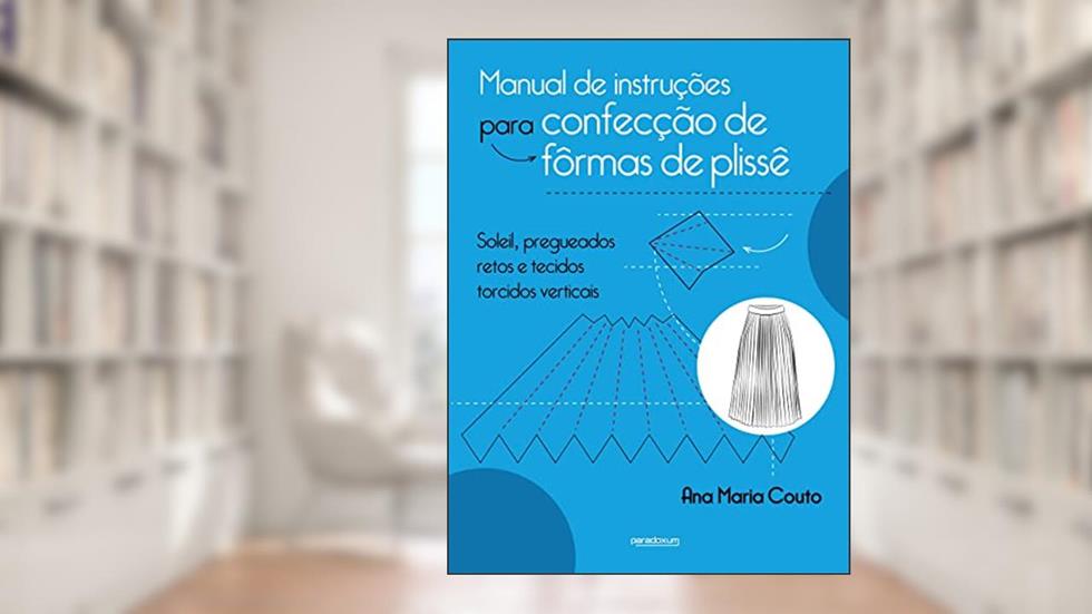 Manual de instruções para confecção de fôrmas de plissê, do autor Ana Maria Couto