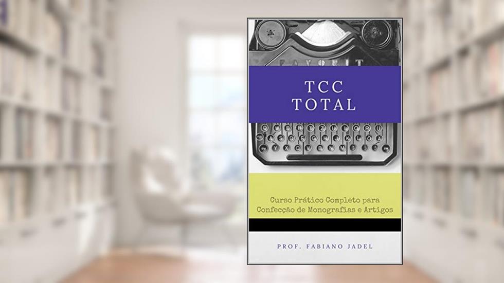 TCC Total: Curso prático completo para confecção de monografias e artigos, do autor Fabiano Jadel Teodoro