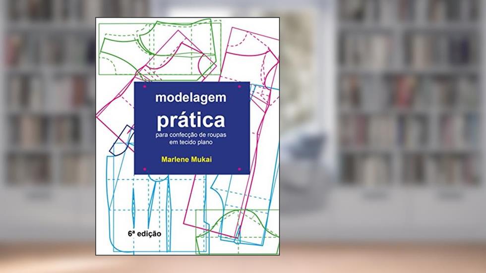 Modelagem Prática Para Confecção de Roupas em Tecido Plano, do autor Marlene Mukai