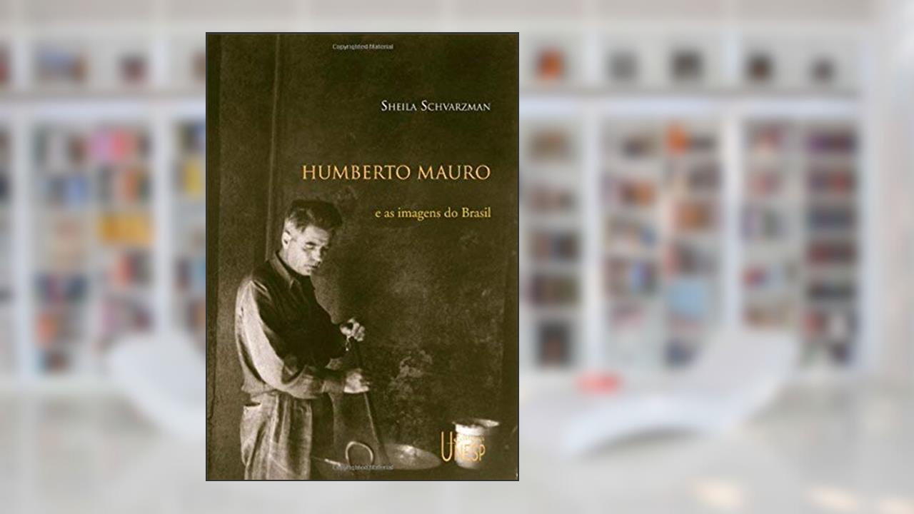 Humberto Mauro e as imagens do Brasil, do autor Sheila Schvarzman