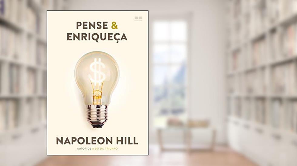Pense & enriqueça, do autor Napoleon Hill