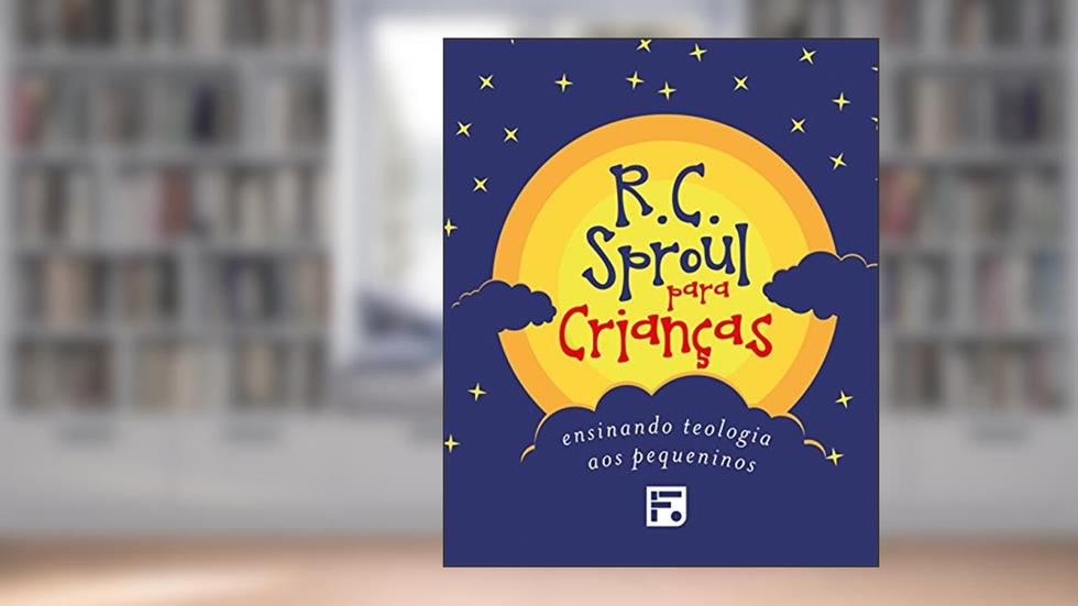 Coleção R. C. Sproul para crianças, do autor R. C. Sproul