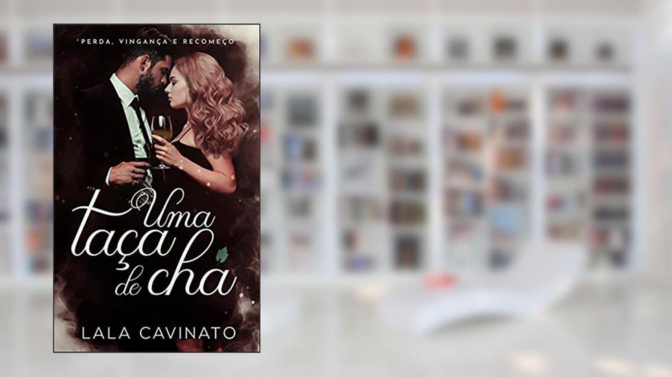 Uma Taça de Chá, do autor Lala Cavinato