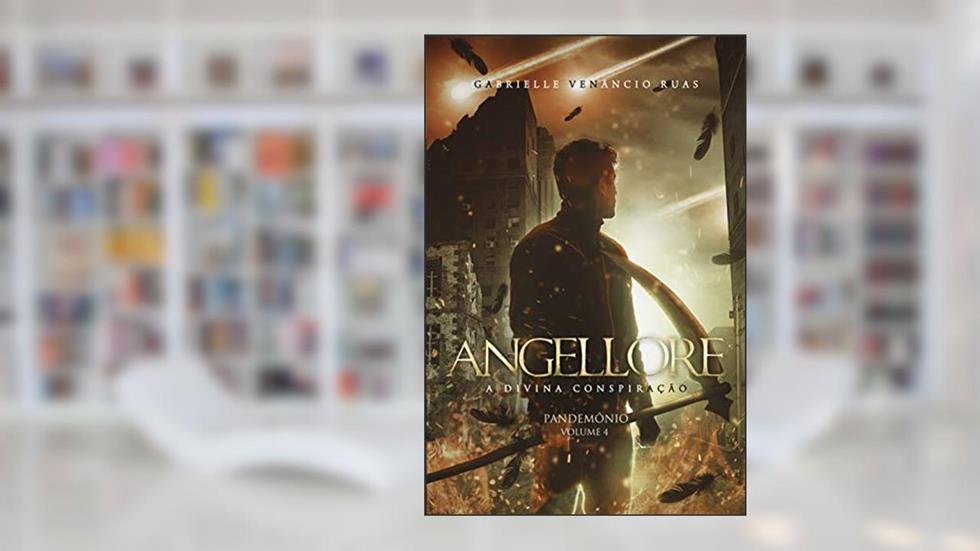 Angellore - A Divina Conspiração: Pandemônio (Vol. 4), do autor Gabrielle Venâncio Ruas