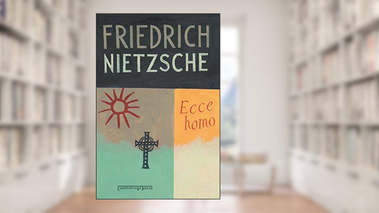 Ecce Homo, do autor Friedrich Nietzsche