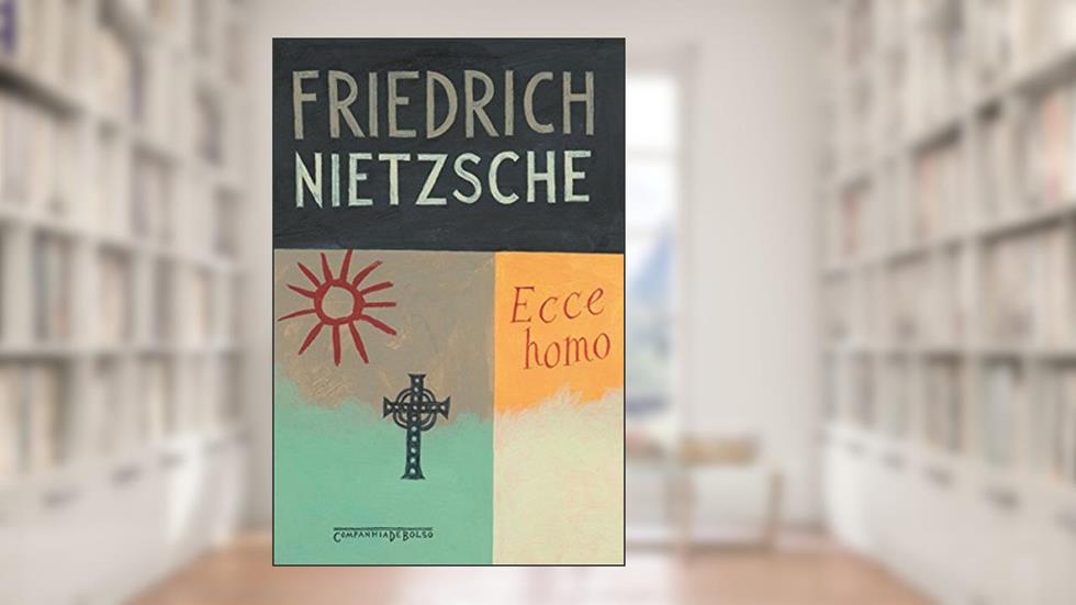 Ecce Homo, do autor Friedrich Nietzsche