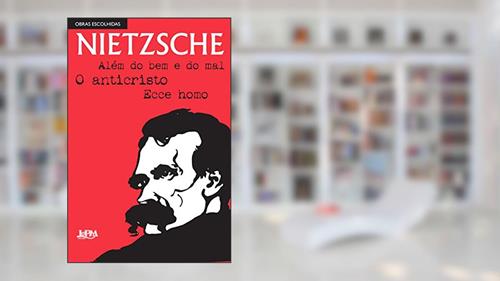 Capa de Nietzsche: Obras Escolhidas: Além Do Bem E Do Mal, O Anticristo E Ecce Homo, do autor Friedrich Nietzsche