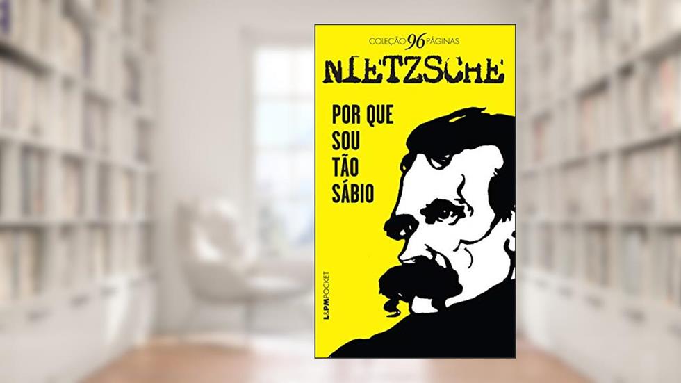 Por que sou tão sábio? (Coleção 96 Páginas), do autor Friedrich Nietzsche