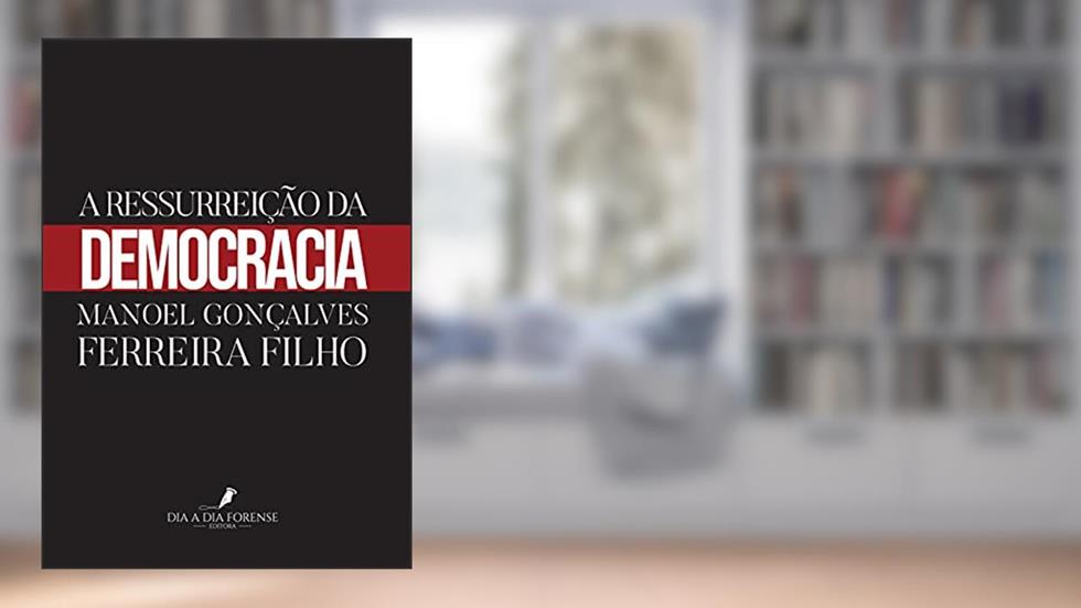 A Ressurreiçao Da Democracia, do autor Manoel Gonçalves Ferreira Filho