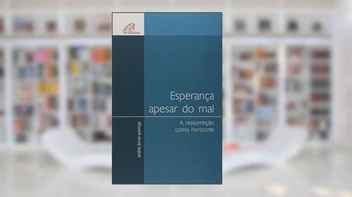 Capa de Esperança apesar do mal: A ressurreição como horizonte, do autor Andrés Torres Queiruga