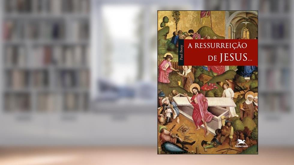 A ressurreição de Jesus..., do autor Paul Bony