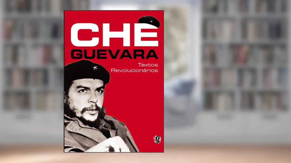 Che Guevara - textos revolucionários, do autor Che Guevara