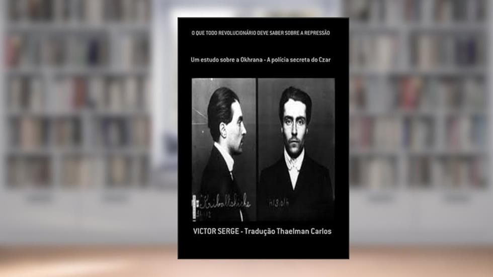 O que Todo Revolucionario Deve Saber Sobre a Repressao, do autor Victor Serge - Tradução Thaelman Carlos