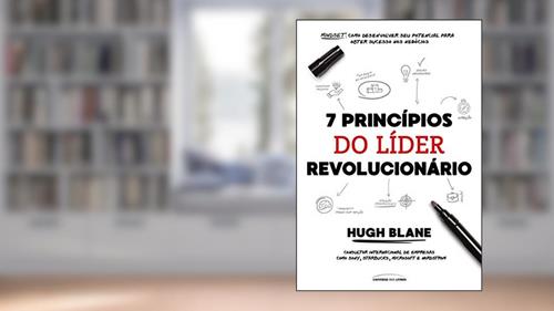 Capa de 7 princípios do líder revolucionário, do autor Hugh Blane