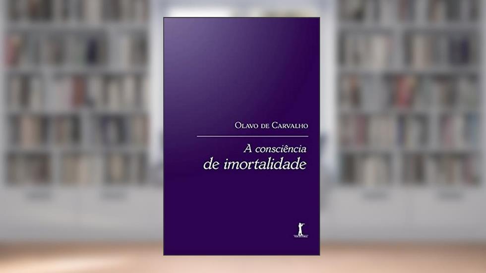 A Consciência De Imortalidade, do autor Olavo De Carvalho