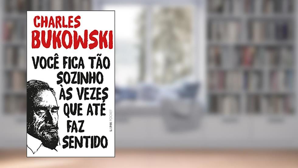 Você Fica Tão Sozinho às Vezes que Até faz Sentido, do autor Charles Bukowski