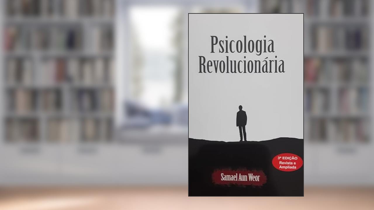 Psicologia Revolucionária, do autor Samael Aun Weor