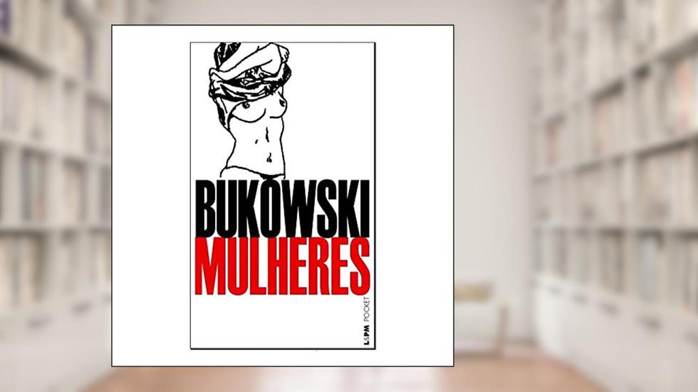 Mulheres, do autor Charles Bukowski