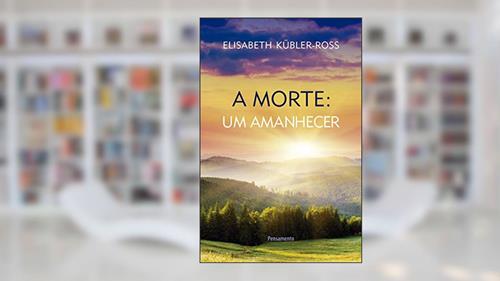 Capa de A Morte: um Amanhecer, do autor Elisabeth Kübler-Ross