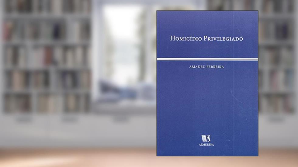 Homicídio Privilegiado, do autor Amadeu Ferreira