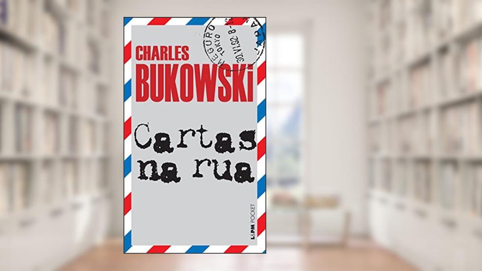 Cartas na rua, do autor Charles Bukowski