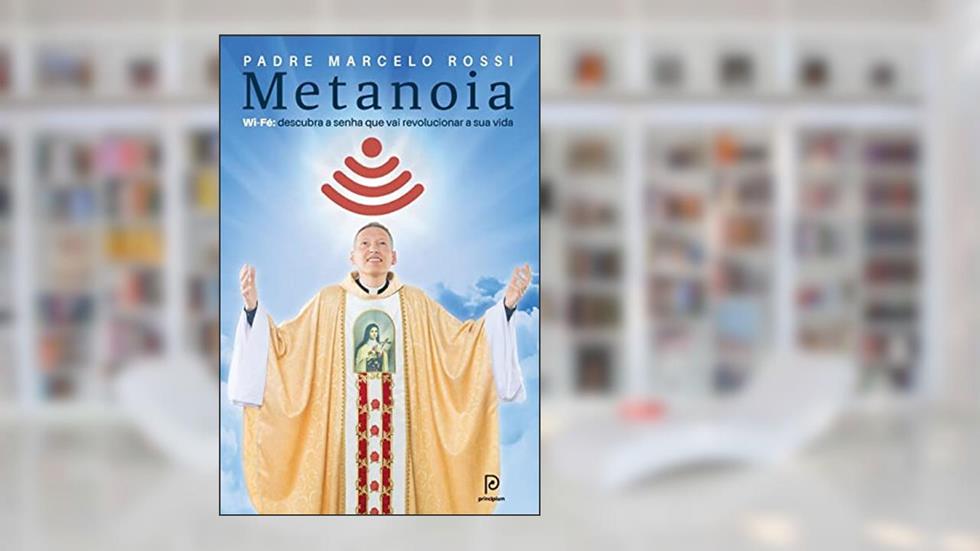 Metanoia: Wi-Fé: descubra a senha que vai revolucionar a sua vida, do autor Padre Marcelo Rossi