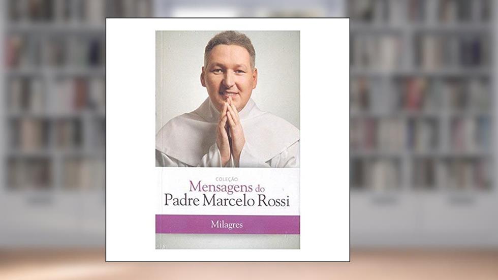 Milagres - Padre Marcelo Rossi, do autor Rossi Marcelo