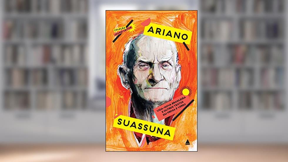 Vida-Nova Brasileira e outros textos em prosa e verso, do autor Ariano Suassuna