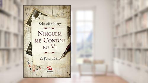 Capa de Ninguém me contou, eu vi: De Getúlio a Dilma, do autor Sebastião Nery