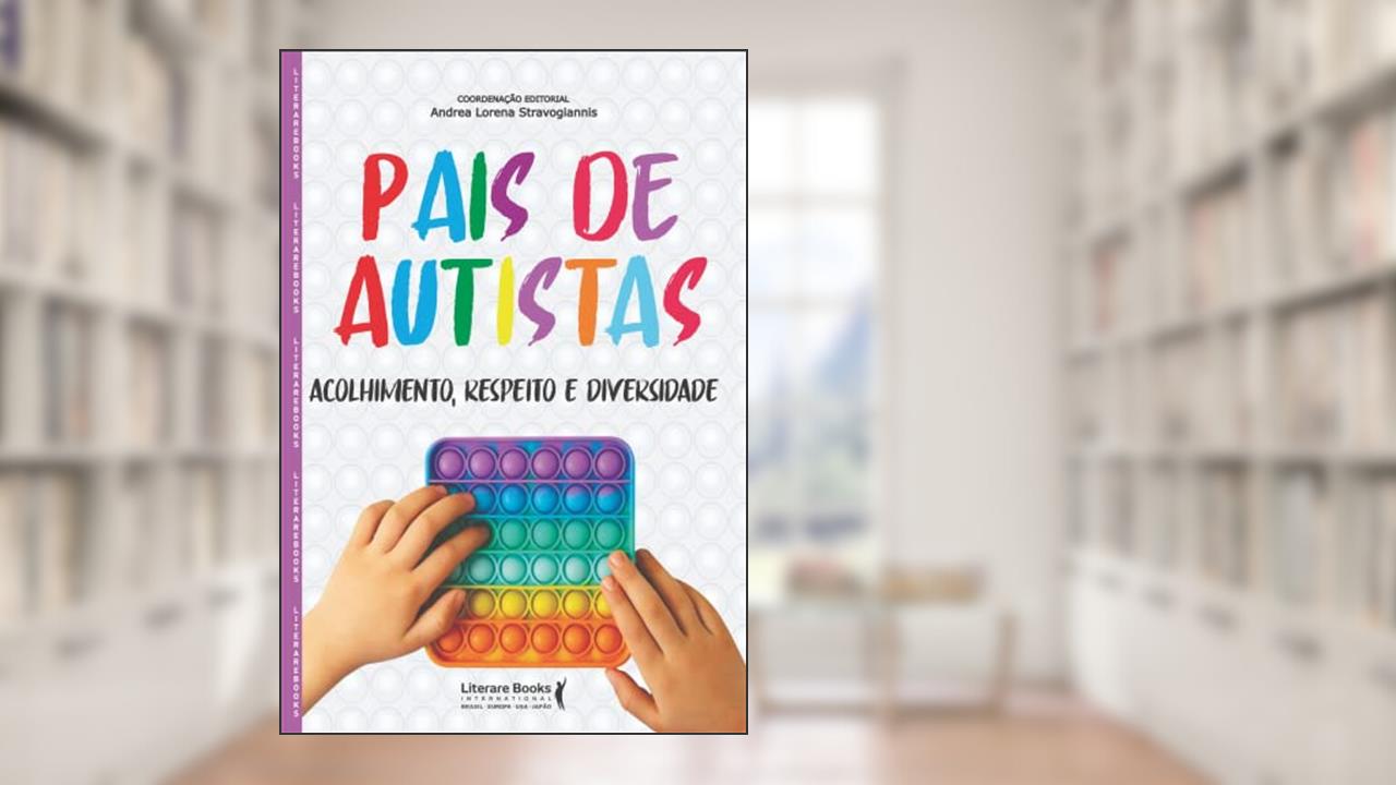 Pais de autistas: acolhimento, respeito e diversidade, do autor Andrea Lorena Stravogiannis
