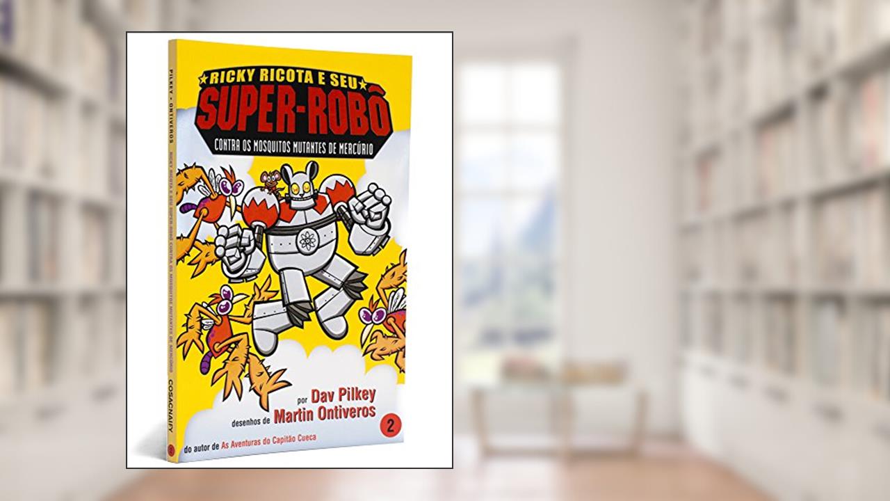 Ricky Ricota e seu Super-Robô Contra os Mosquitos Mutantes de Mercúrio - Ricky Ricota e seu Super-Robô Volume 2, do autor Dav Pilkey