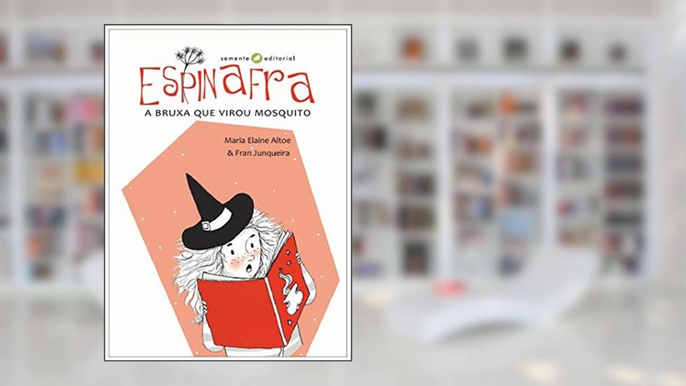 Espinafra a Bruxa que Virou Mosquito: a Bruxa que Virou Mosquito, do autor Maria Elaine Altoé