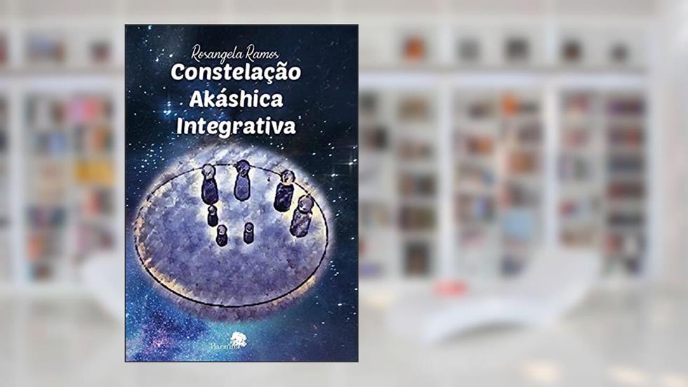 Constelação Akáshica Integrativa, do autor Rosangela Ramos