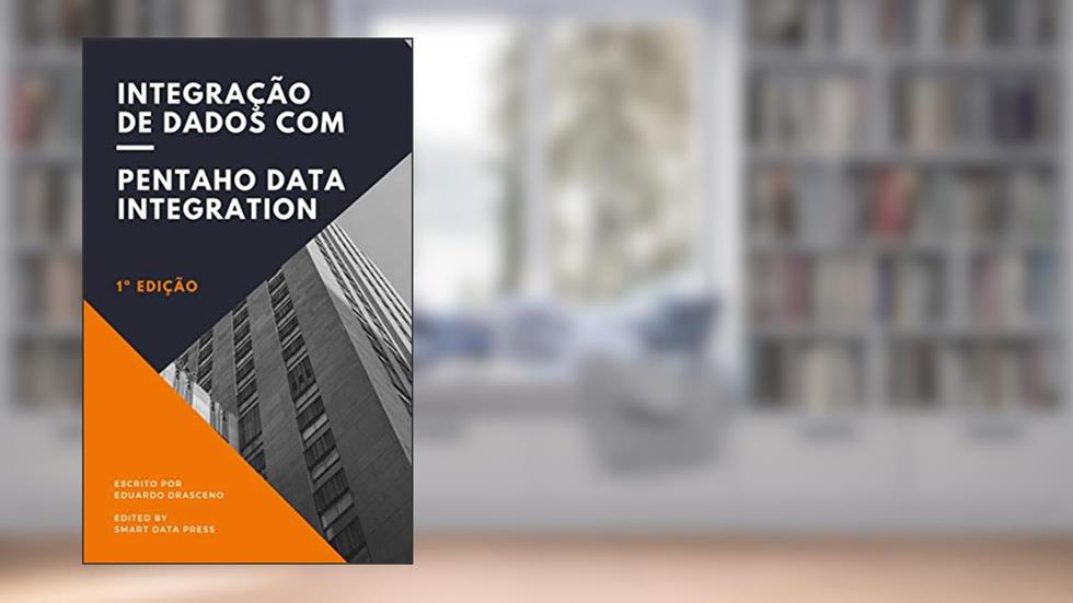 Integração de dados com Pentaho Data Integration, do autor Eduardo Drasceno