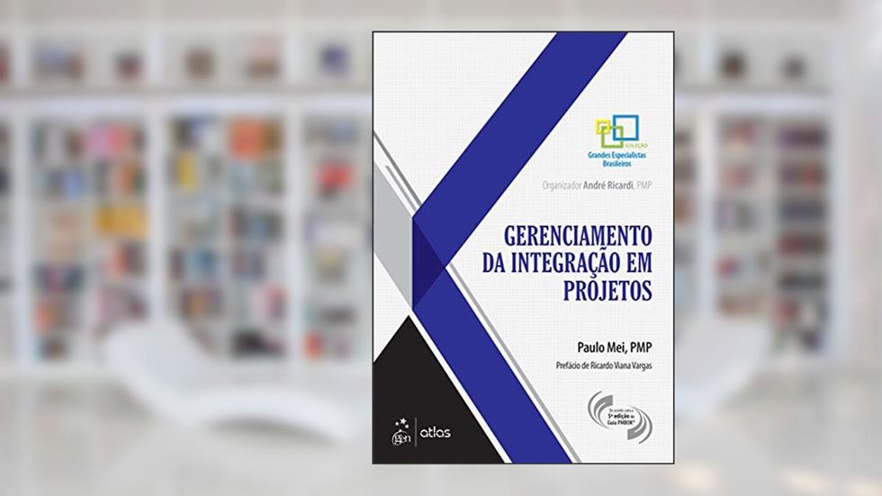 Gerenciamento da Integração em Projetos, do autor Paulo Paulo Mei