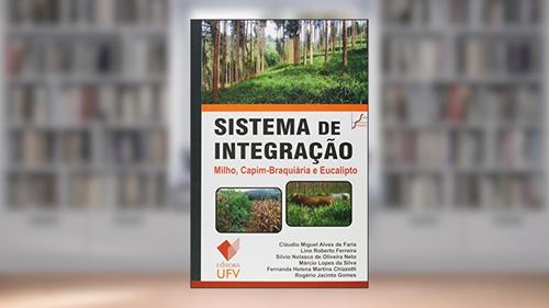 Capa de Sistema de Integração. Milho, Capim-braquiária e Eucalipto, do autor Cláudio Miguel Alves de Faria
