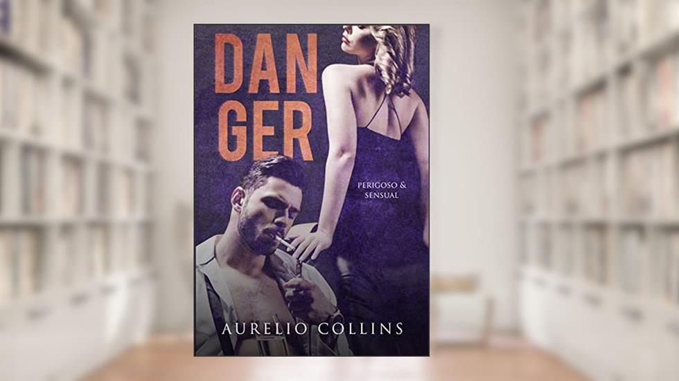 Danger: Perigoso & Sensual, do autor Aurelio Collins