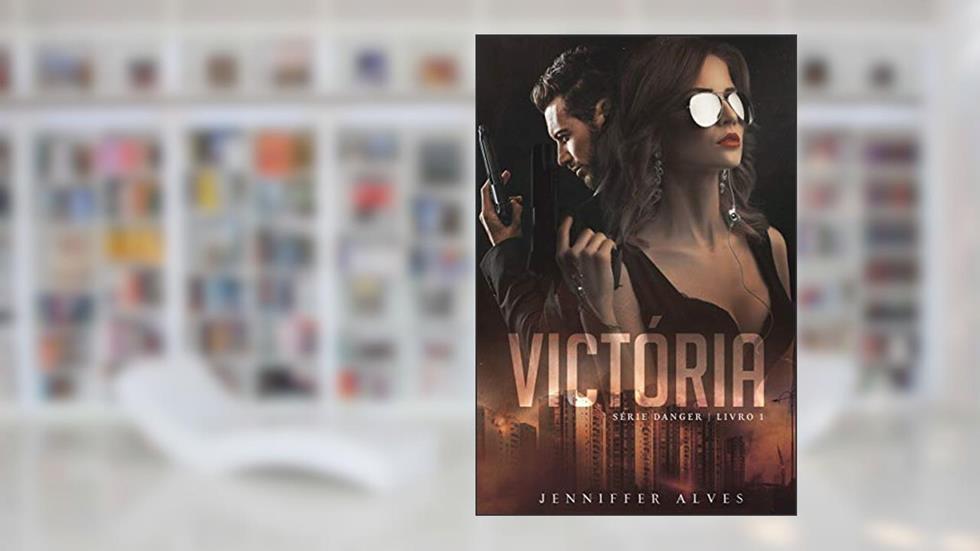 Victória (Série Danger Livro 1), do autor Jenniffer Alves