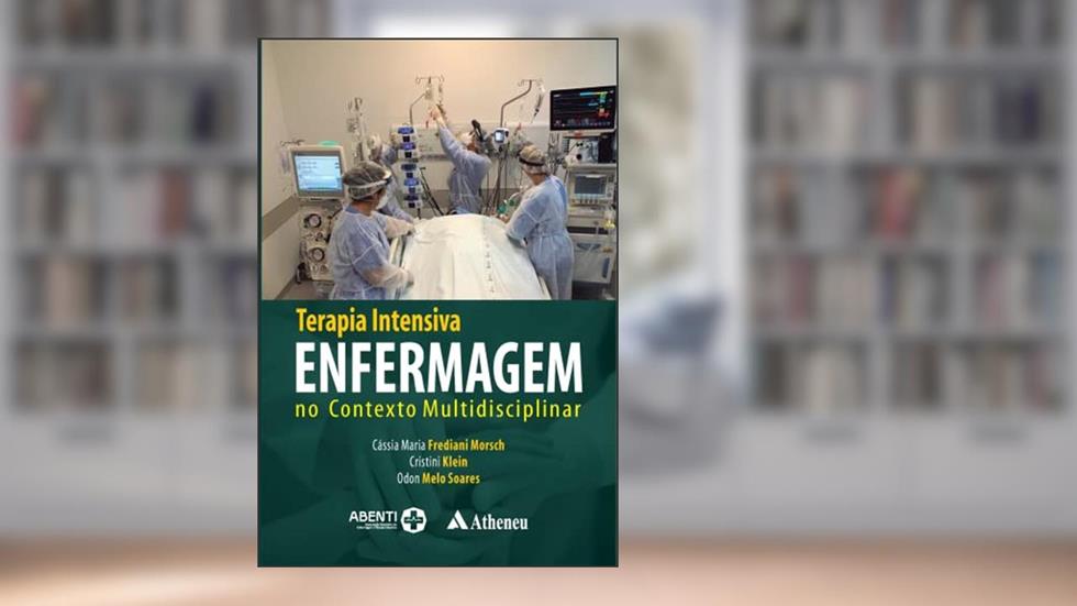 Terapia Intensiva Enfermagem no Contexto Multidisciplinar, do autor Cássia Maria Frediani Morsch; Cristini Klein; Odon Melo Soares