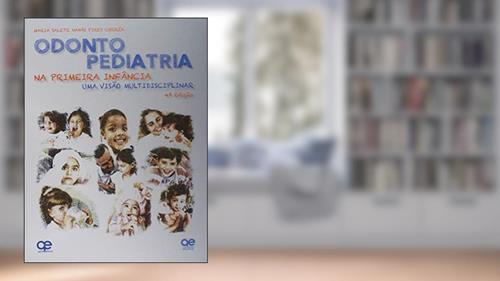 Capa de Odontopediatria na Primeira Infância. Uma Visão Multidisciplinar, do autor Maria Salete Nahás Pires Corrêa