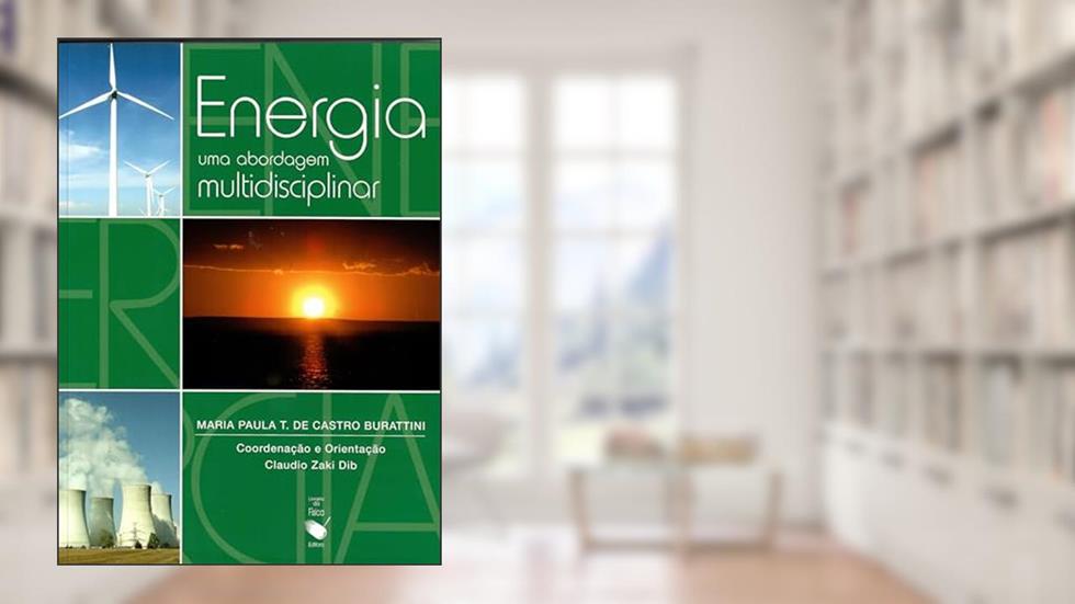 Energia: Uma abordagem multidisciplinar, do autor Maria Paula T. de Castro Burattini