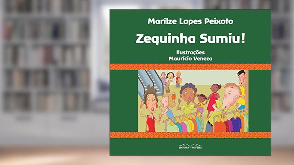 Zequinha Sumiu!, do autor Marilze Lopes